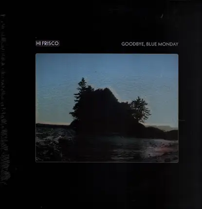 Hi Frisco - Goodbye, Blue Monday