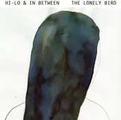 Hi-Lo and Inbetween - The Lonely Bird