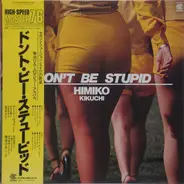 Himiko Kikuchi - Don't Be Stupid