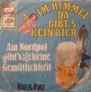 7inch Vinyl Single - Hinz & Kunz - Im Himmel, Da Gibt's Kein Bier / Am Nordpol Gibt's Keine Gemütlichkeit