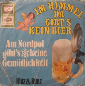 Hinz + Kunz - Im Himmel, Da Gibt's Kein Bier / Am Nordpol Gibt's Keine Gemütlichkeit