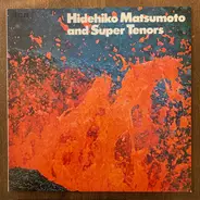 Hidehiko Matsumoto - Hidehiko Matsumoto And Super Tenors