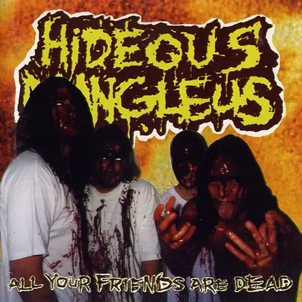 Hideous Mangleus - All Your Friends Are Dead