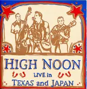 High Noon - Live in Texas and Japan