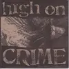 7inch Vinyl Single - High On Crime - Pour Some Sewage On Me