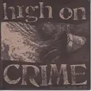 7inch Vinyl Single - High On Crime - Pour Some Sewage On Me