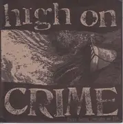7inch Vinyl Single - High On Crime - Pour Some Sewage On Me