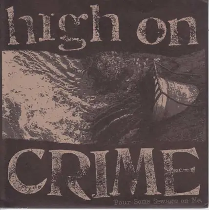 High On Crime - Pour Some Sewage On Me