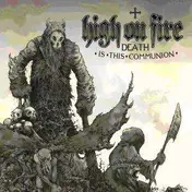 High on Fire - DEATH IS THIS COMM..-LTD-