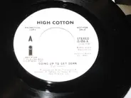 High Cotton - Going Up To Get Down