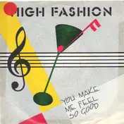 High Fashion - You Make Me Feel So Good / Don't Stop The Motion