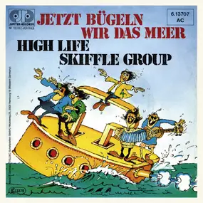 High Life Skiffle Group - Jetzt Bügeln Wir Das Meer