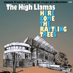 High Llamas - Here Comes The Rattling Trees