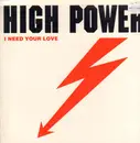 12inch Vinyl Single - High Power - I Need Your Love