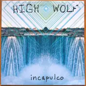 High Wolf - Incapulco
