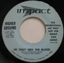 7inch Vinyl Single - Higher Ground - He Only Sees The Blood