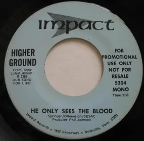 Higher Ground - He Only Sees The Blood