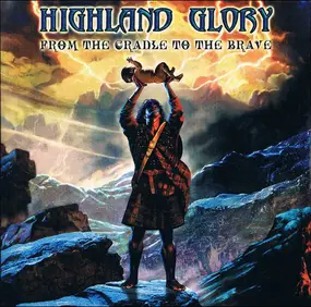 Highland Glory - From The Cradle To The Brave