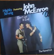Highly Strung Featuring John McEnroe - Don't Let It End / The Flame's Lit