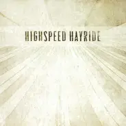 Highspeed Hayride - Highspeed Hayride