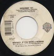 7inch Vinyl Single - Highway 101 Featuring Paulette Carlson - Whiskey, If You Were A Woman / I'll Take You (Heartache And All)