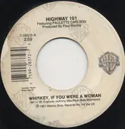 Highway 101 Featuring Paulette Carlson - Whiskey, If You Were A Woman / I'll Take You (Heartache And All)