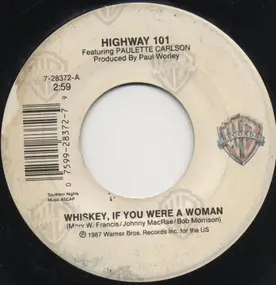 Highway 101 - Whiskey, If You Were A Woman / I'll Take You (Heartache And All)