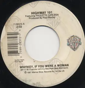 Highway 101 - Whiskey, If You Were A Woman / I'll Take You (Heartache And All)