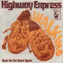 7inch Vinyl Single - Highway Express - Walking / Back On The Road Again