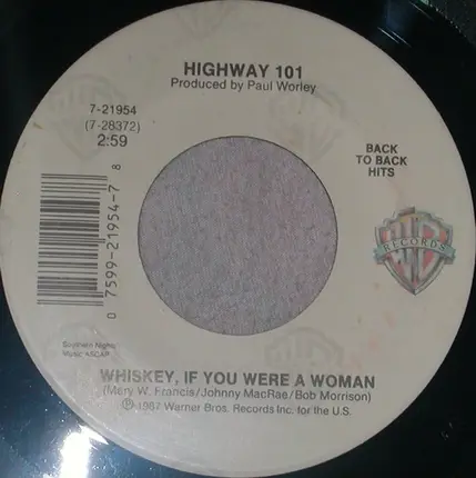 Highway 101 - The Bed You Made For Me  / Whiskey, If You Were A Woman