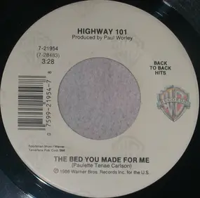 Highway 101 - The Bed You Made For Me  / Whiskey, If You Were A Woman