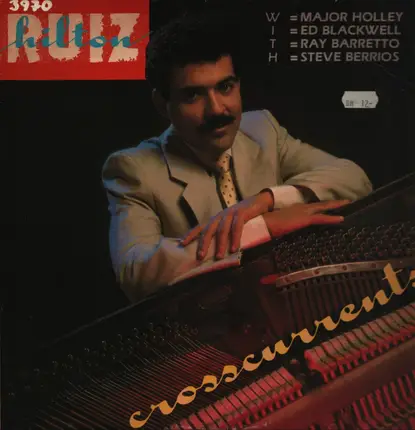 Hilton Ruiz With, Major Holley , Ed Blackwell , Ray Barretto , Steve Berrios - Crosscurrents
