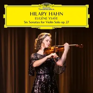 Hilary Hahn - Eugene Ysaye-Six Sonatas For Violin Solo op.27