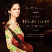 Hilary Hahn - In 27 Pieces: The Hilary Hahn Encores