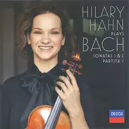 Bach / Hilary Hahn - Hilary Hahn Plays Bach: Sonatas 1 & 2, Partita 1