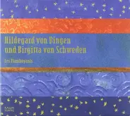 Bingen / Les Flamboyants - Hildegard von Bingen und Birgitta von Schweden