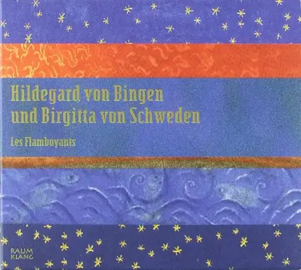 Bingen / Les Flamboyants - Hildegard von Bingen und Birgitta von Schweden