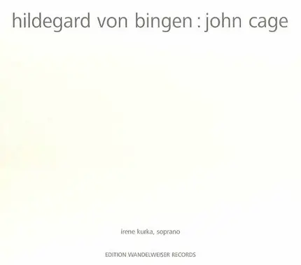 Bingen / Cage / Irene Kurka - Hildegard von Bingen : John Cage