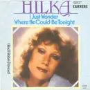 7inch Vinyl Single - Hilka Cornelius - I Just Wonder Where He Could Be Tonight
