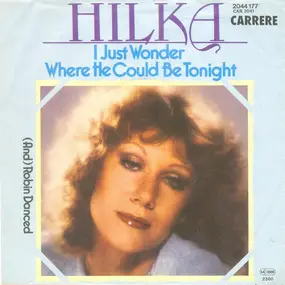 Hilka - I Just Wonder Where He Could Be Tonight