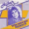 7inch Vinyl Single - Hilka's Dolittle Band - Who Were You Thinkin' Of