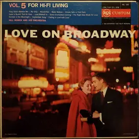 Hill Bowen And His Orchestra - Love On Broadway - Vol. 5 For Hi-Fi Living