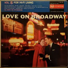 Hill Bowen And His Orchestra - Love On Broadway - Vol. 5 For Hi-Fi Living