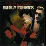 HILLBILLY HEADHUNTERS - THE BEST OF THE ..