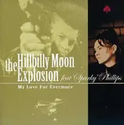 The Hillbilly Moon Explosion - my Love, For.. -ltd-