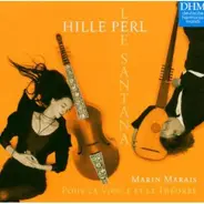 Hille Perl , Lee Santana - Marin Marais - Pour La Violle Et Le Théorbe