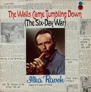 Hillel Raveh - The Walls Came Tumbling Down (The Six-Day War)