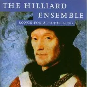 Hilliard Ensemble - Songs For a Tudor King