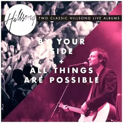 Hillsong - By Your Side / All Things Are Possible