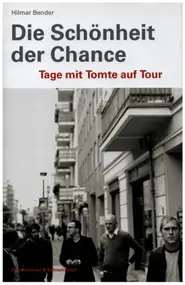 Hilmar Bender - Die Schönheit der Chance: Tage mit Tomte auf Tour